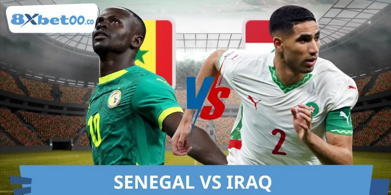 8XBET Soi Kèo Senegal Vs Iraq World Cup Ngày 27/06 02:00